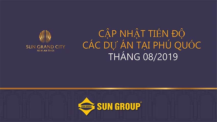 Tiến Độ Các Dự Án Của SunGroup Tại Phú Quốc Tháng 8/2019